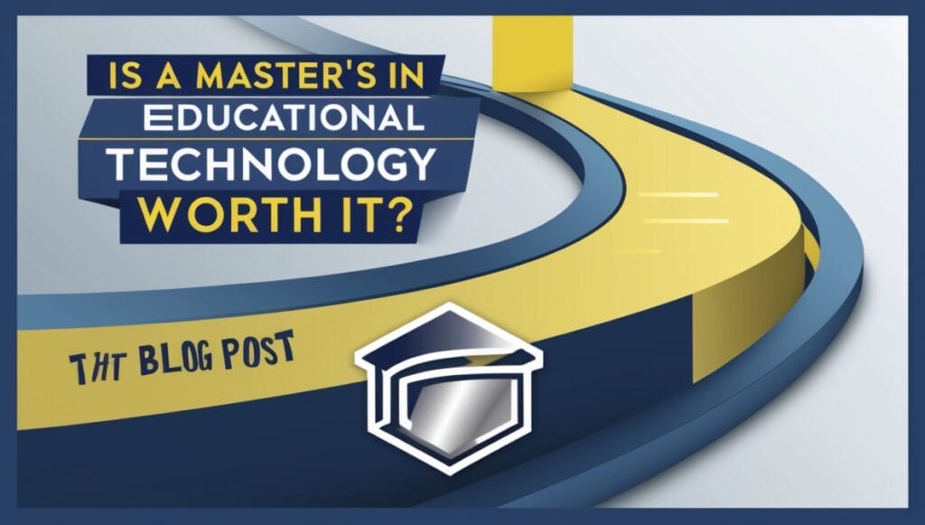 Is a masters in educational technology worth it