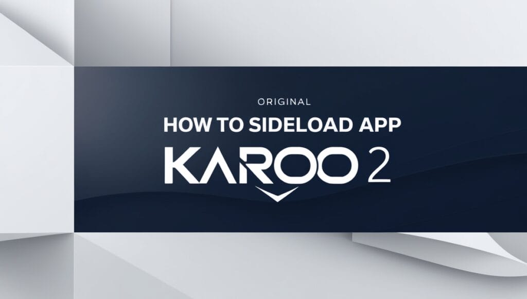 How to Sideload App Karoo 2