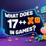 What Does 17+ Mean in Games?
