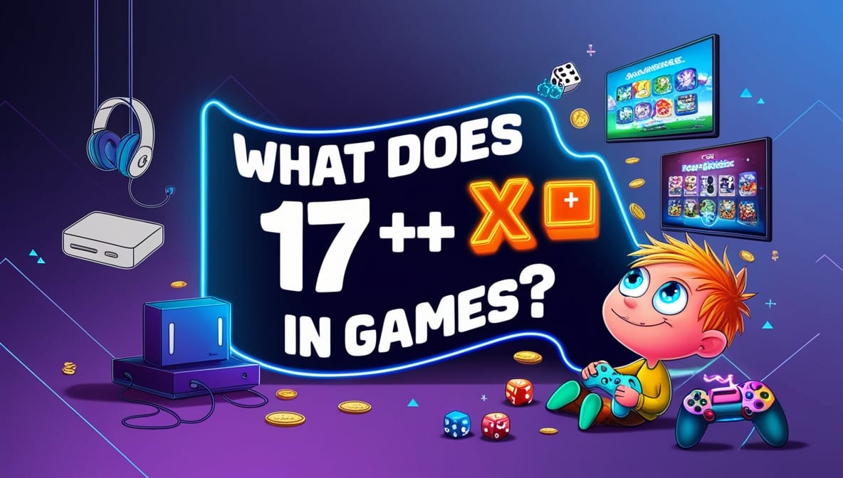 What Does 17+ Mean in Games?