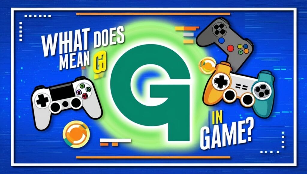 What Does G Mean in Game?