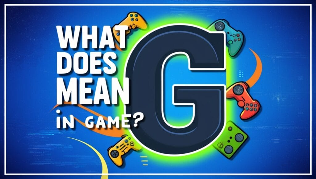 What Does G Mean in Game?